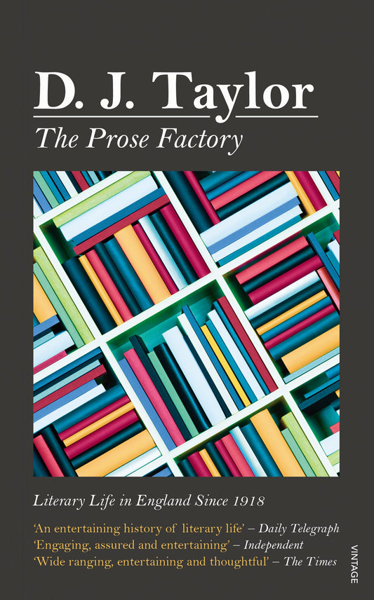 The Prose Factory: Literary Life in Britain Since 1918 - 9898