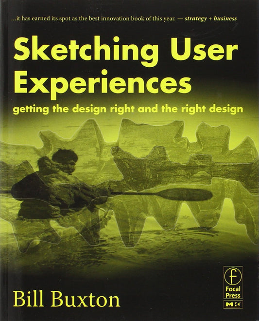Sketching User Experiences: Getting the Design Right and the Right Design (Interactive Technologies)
