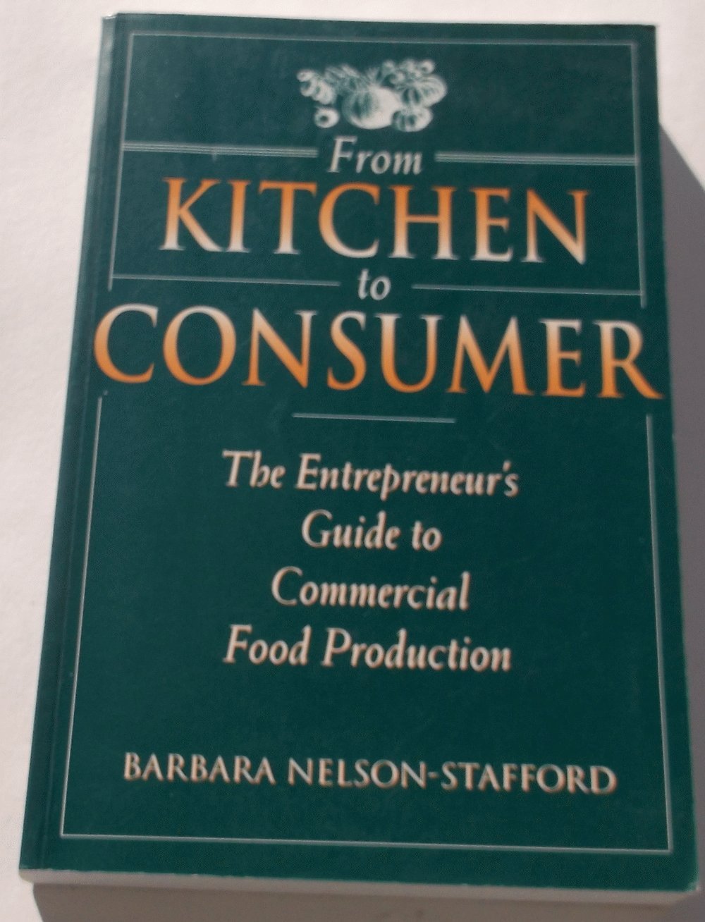From Kitchen to Consumer: The Entrepreneur's Guide to Commercial Food Preparation