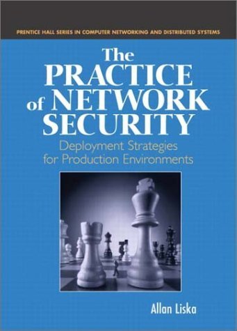 The Practice of Network Security: Deployment Strategies for Production Environments (Prentice Hall Series in Computer Networking and Distributed Systems)