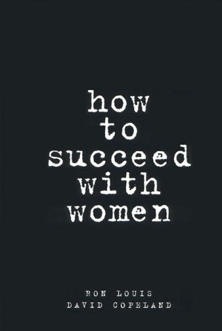How to Succeed With Women