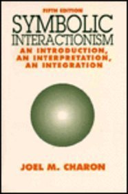 Symbolic Interactionism: An Introduction, an Interpretation, an Integration
