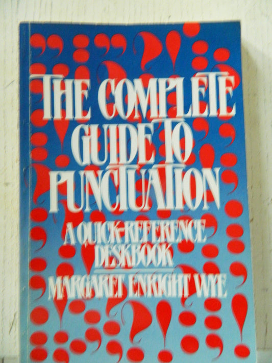 The Complete Guide to Punctuation: A Quick-Reference Deskbook - 4354