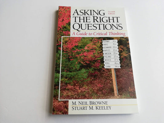 Asking the Right Questions: A Guide to Critical Thinking, Seventh Edition