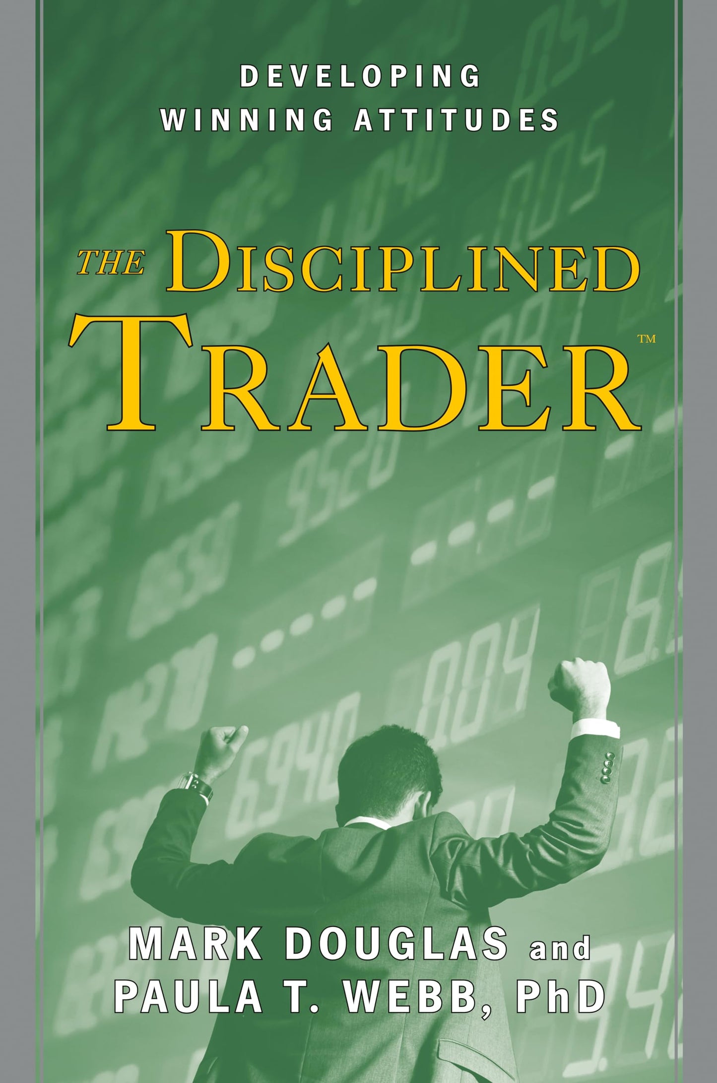 The Disciplined Trader: Developing Winning Attitudes - 6880
