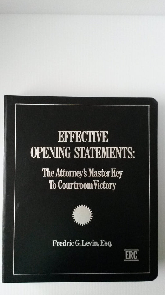 Effective Opening Statements: The Attorney's Master Key to Courtroom Victory - 4626