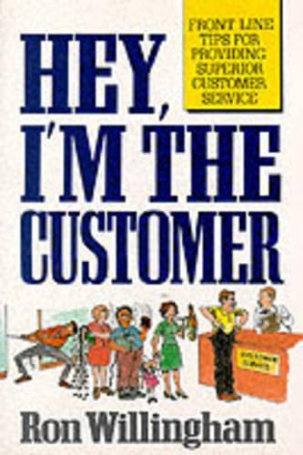 Hey, I'm the Customer: Front Line Tips for Providing Superior Customer Service