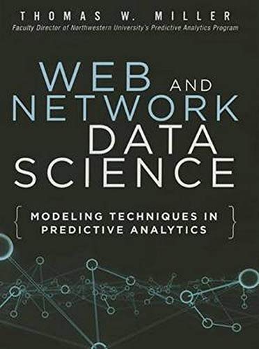 Web and Network Data Science: Modeling Techniques in Predictive Analytics (FT Press Analytics)