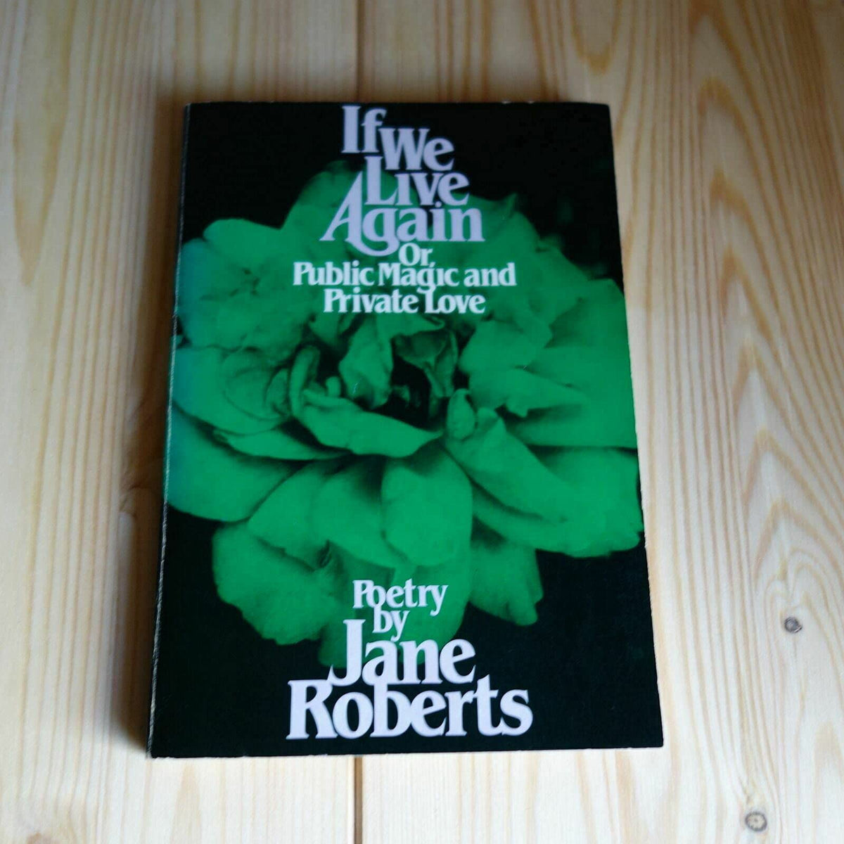 If We Live Again, or, Public Magic and Private Love: Poetry