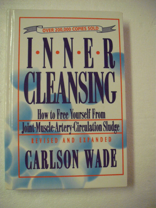 Inner Cleansing: How to Free Youself from Joint-Muscle-Artery-Circulation Sludge