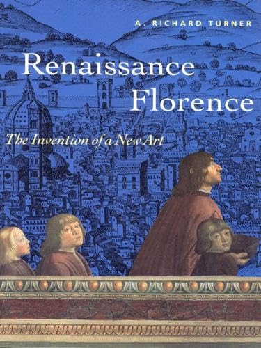 Renaissance Florence: The Invention of a New Art