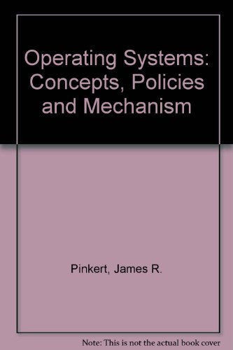 Operating Systems: Concepts, Policies and Mechanisms
