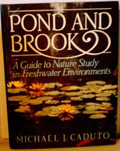 Pond and Brook: A Guide to Nature Study in Freshwater Environments