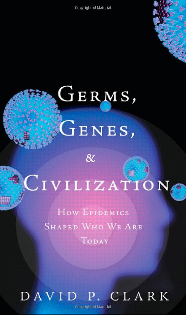 Germs, Genes, & Civilization: How Epidemics Shaped Who We Are Today (Ft Press Science Series)