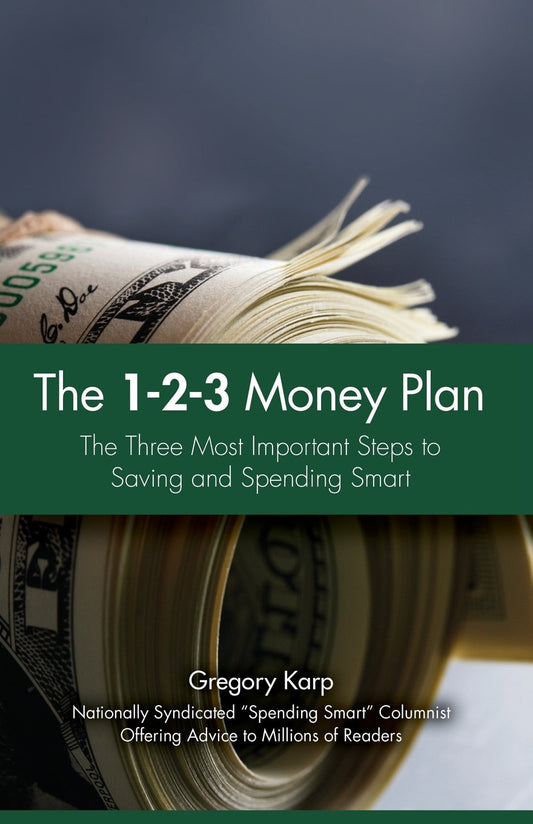 The 1-2-3 Money Plan: The Three Most Important Steps to Saving and Spending Smart