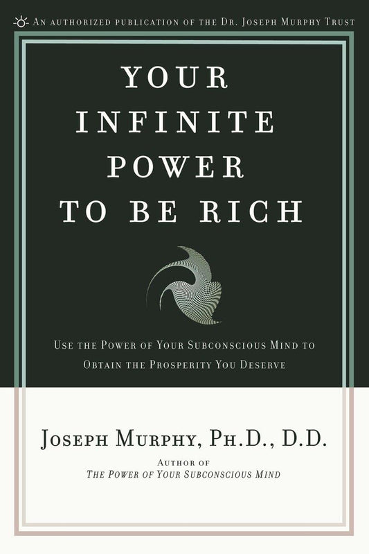 Your Infinite Power to Be Rich: Use the Power of Your Subconscious Mind to Obtain the Prosperity You Deserve - 656