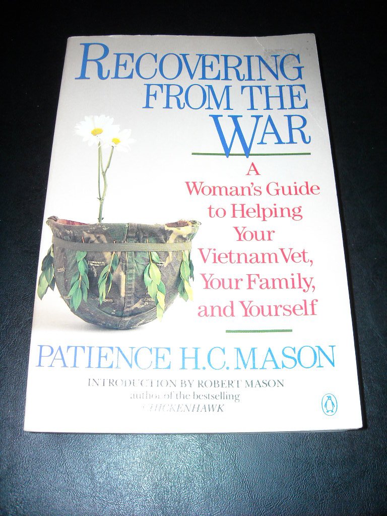 Recovering from the War: A Woman's Guide to Helping Your Vietnam Vet, Your Family, and Yourself