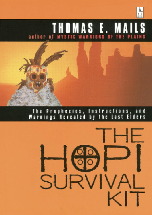 The Hopi Survival Kit: The Prophecies, Instructions and Warnings Revealed by the Last Elders (Compass) - 6966