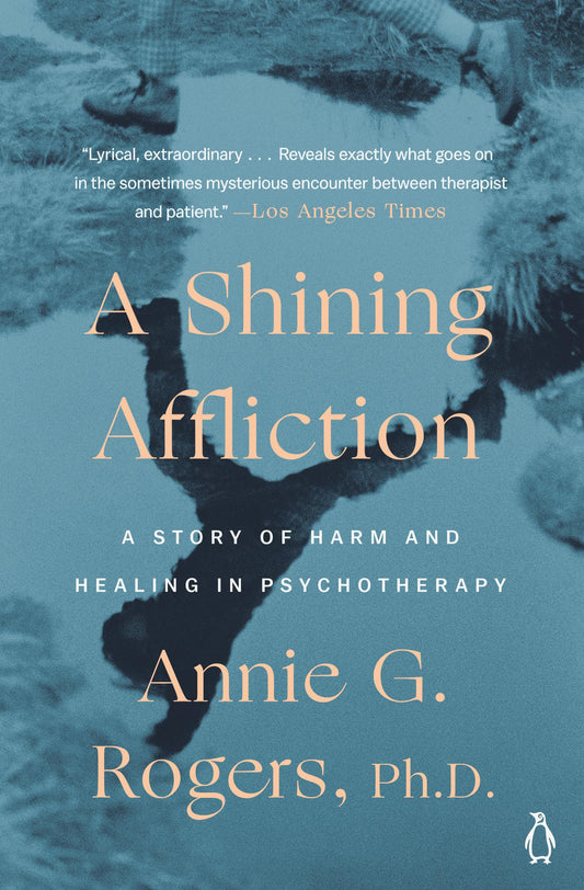 A Shining Affliction: A Story of Harm and Healing in Psychotherapy - 6169