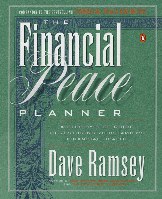The Financial Peace Planner: A Step-by-Step Guide to Restoring Your Family's Financial Health - 4675