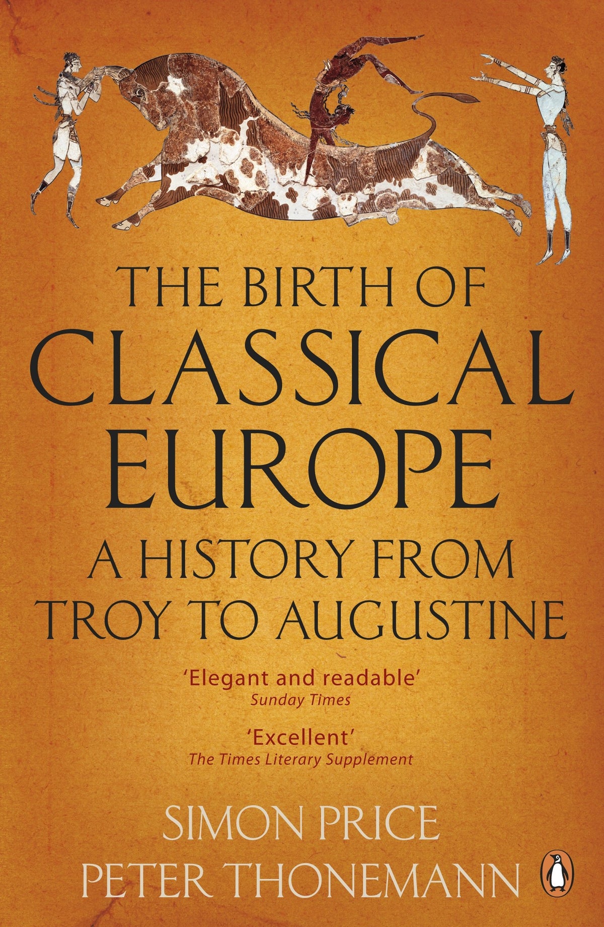 The Birth of Classical Europe: A History From Troy To Augustine