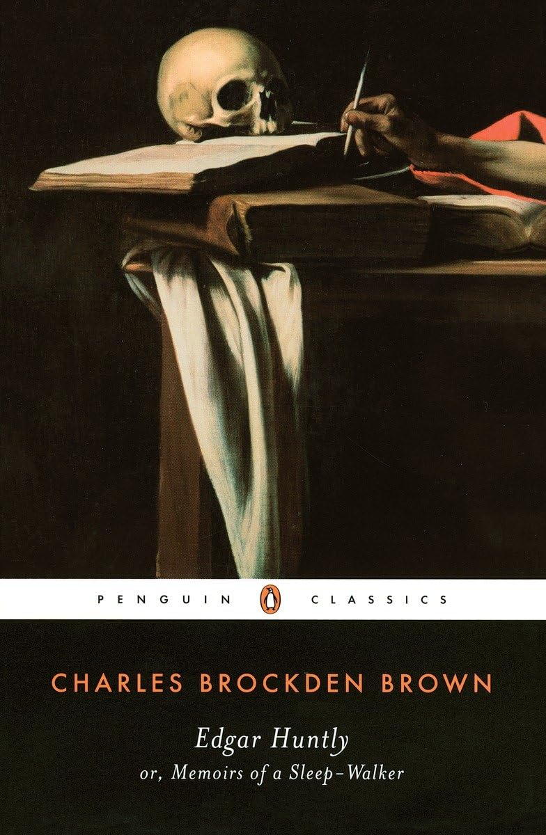 Edgar Huntly, Or, Memoirs of a Sleep-Walker (Penguin Classics)
