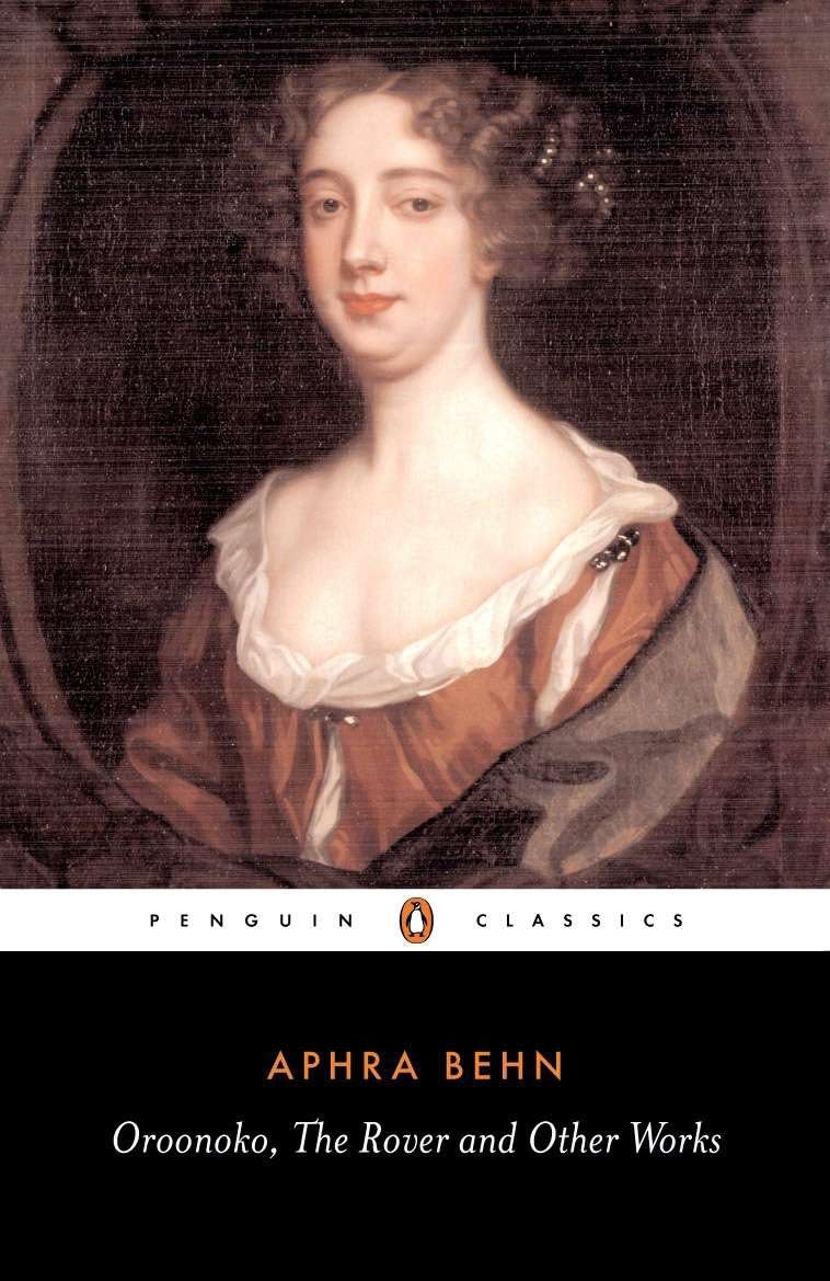 Oroonoko, The Rover, and Other Works (Penguin Classics)