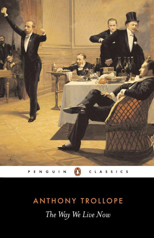 The Way We Live Now (Penguin Classics) - 7132