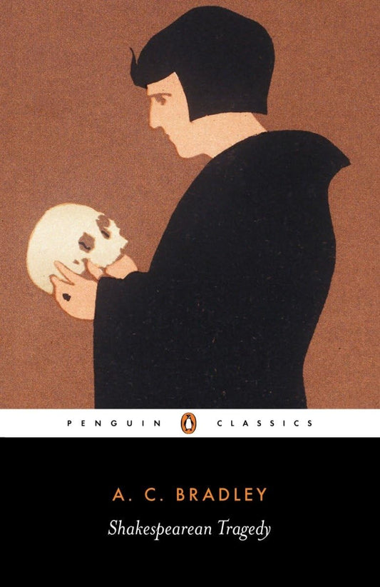 Shakespearean Tragedy: Lectures on Hamlet, Othello, King Lear, and Macbeth (Penguin Classics) - 6043
