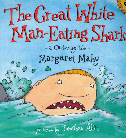 The Great White Man-Eating Shark: A Cautionary Tale (Picture Puffins)