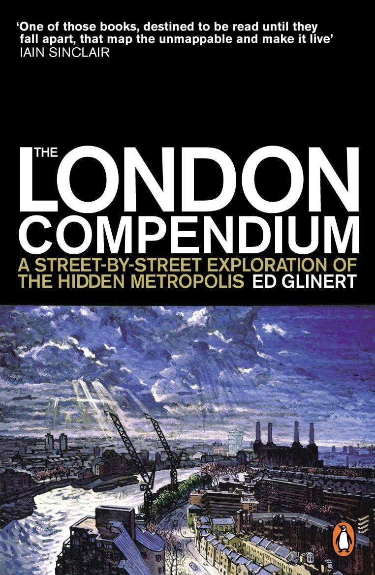 The London Compendium: A Street-By-Street Exploration of the Hidden Metropolis