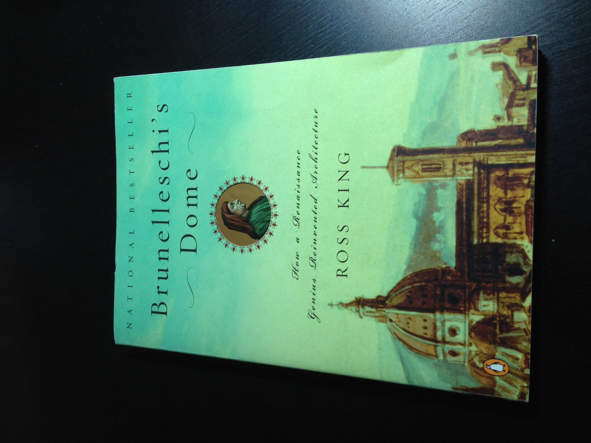 Brunelleschi's Dome: How a Renaissance Genius Reinvented Architecture