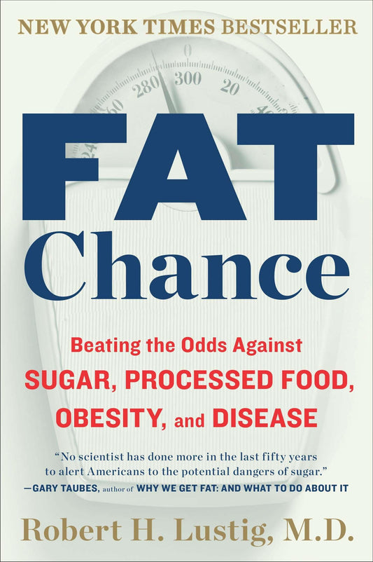 Fat Chance: Beating the Odds Against Sugar, Processed Food, Obesity, and Disease - 8654