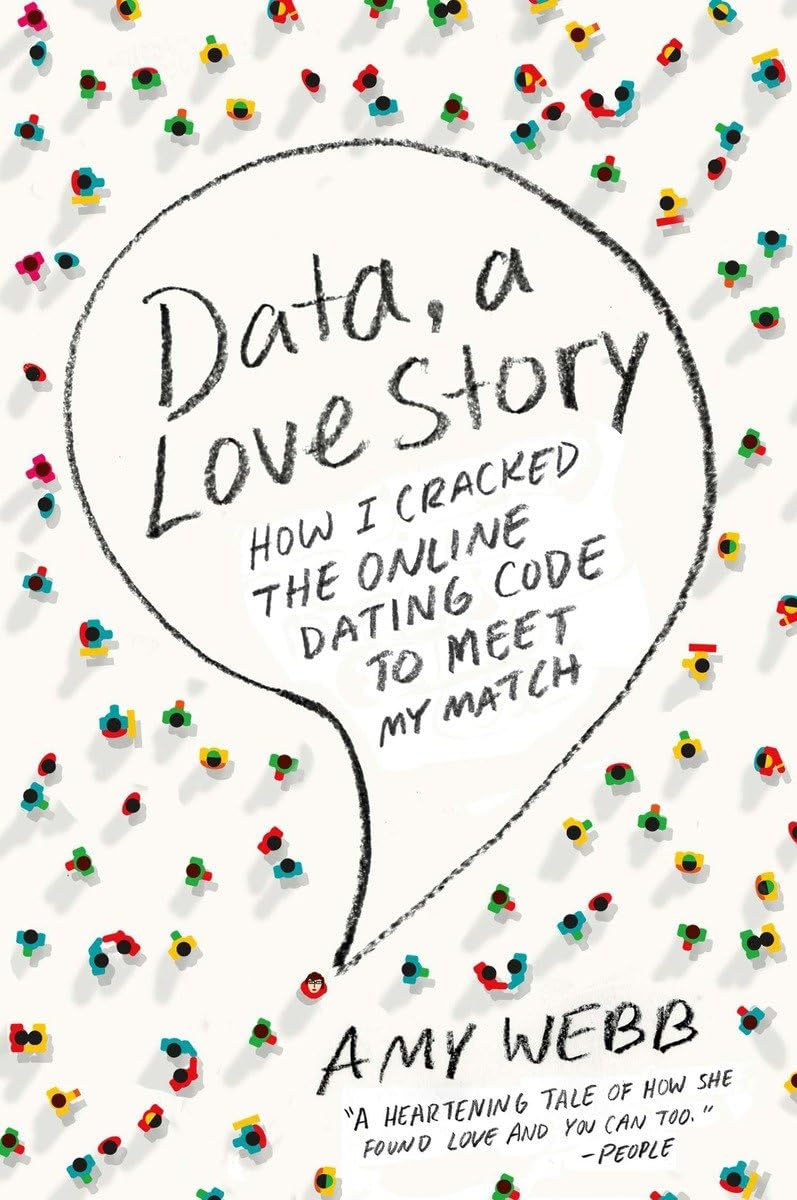 Data, a Love Story: How I Cracked the Online Dating Code to Meet My Match - 6453
