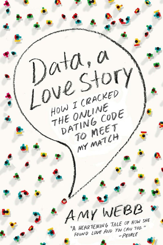Data, a Love Story: How I Cracked the Online Dating Code to Meet My Match - 6453