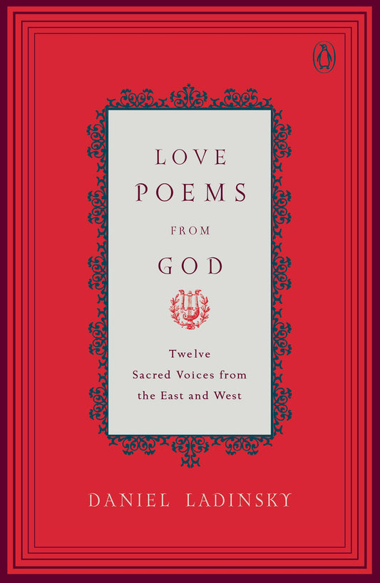 Love Poems from God: Twelve Sacred Voices from the East and West (Compass)