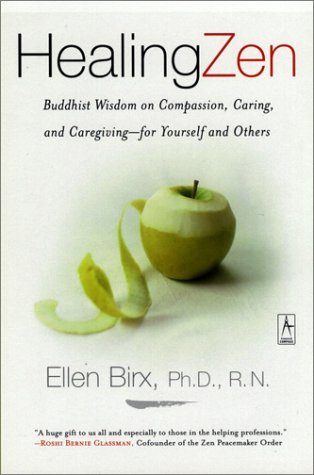 Healing Zen: Buddhist Wisdom on Compassion, Caring, and Caregiving--for Yourself and Others