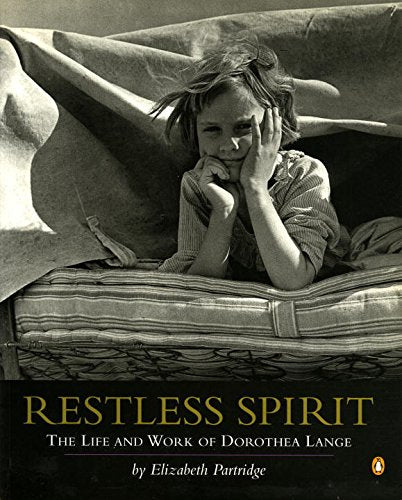 Restless Spirit: The Life and Work of Dorothea Lange