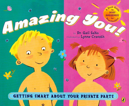 Amazing You!: Getting Smart About Your Private Parts: A First Guide to Body Awareness for Pre-Schoolers - 1824