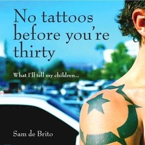 No Tattoos Before Youre Thirty