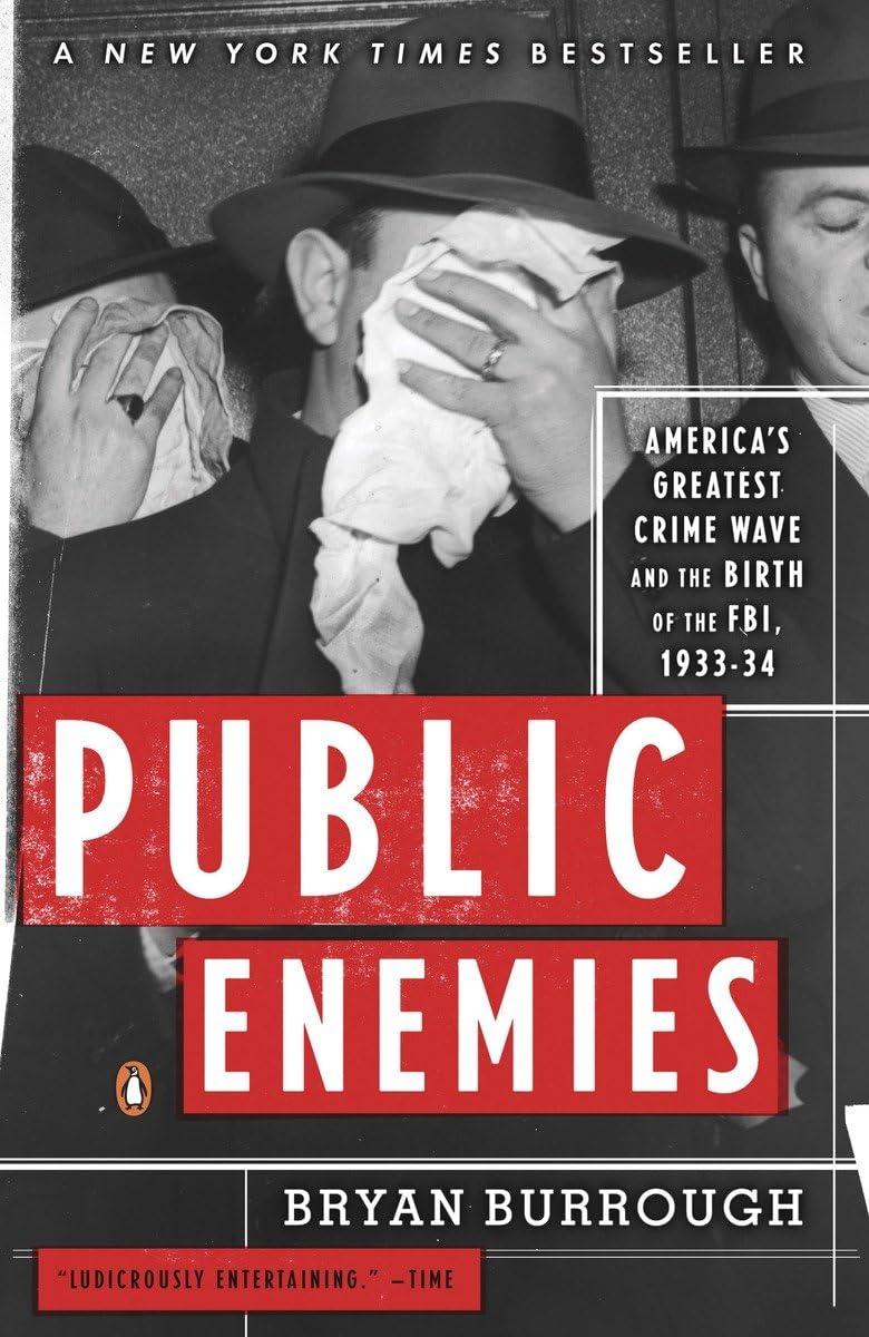 Public Enemies: America's Greatest Crime Wave and the Birth of the FBI, 1933-34 - 7220