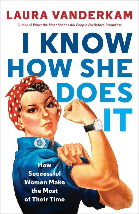 I Know How She Does It: How Successful Women Make the Most of Their Time - 282