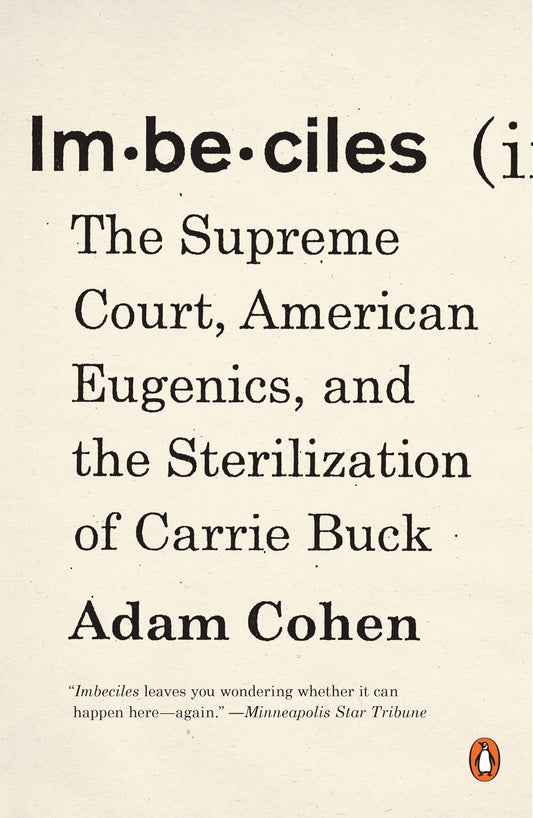 Imbeciles: The Supreme Court, American Eugenics, and the Sterilization of Carrie Buck - 2162