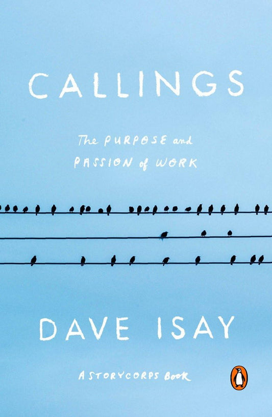 Callings: The Purpose and Passion of Work (A StoryCorps Book) - 4664