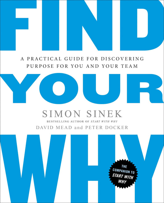 Find Your Why: A Practical Guide for Discovering Purpose for You and Your Team - 8210