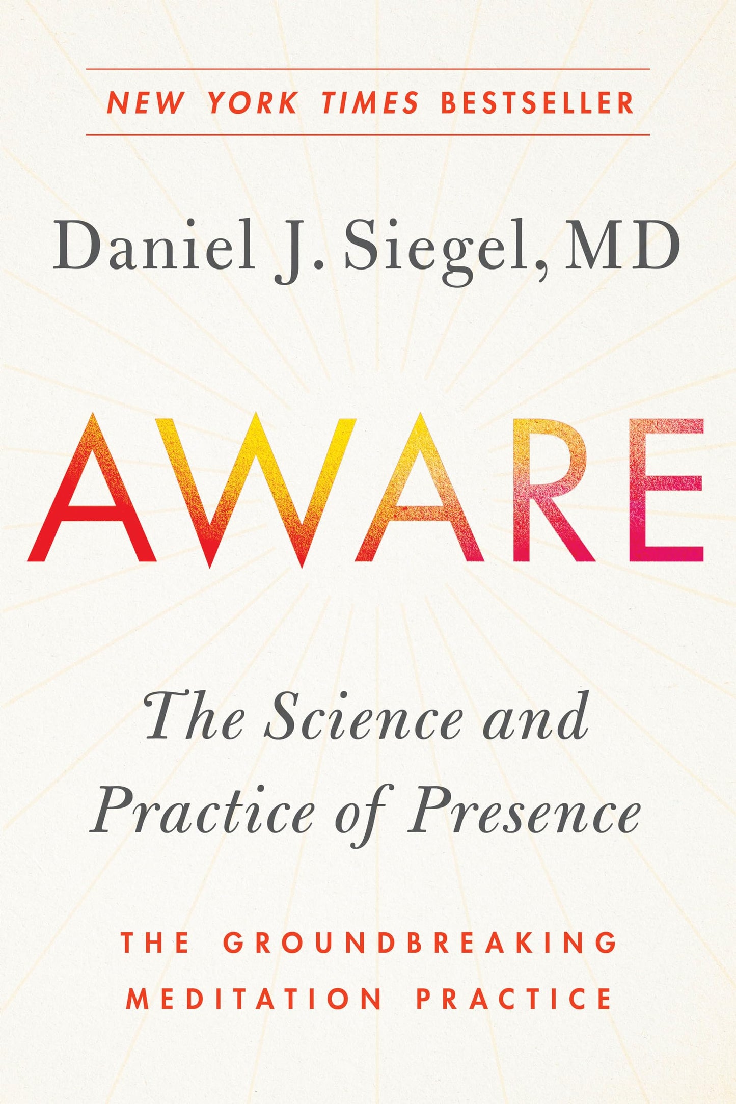 Aware: The Science and Practice of Presence--The Groundbreaking Meditation Practice