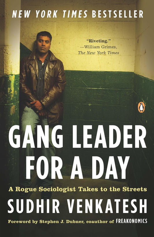 Gang Leader for a Day: A Rogue Sociologist Takes to the Streets - 4309