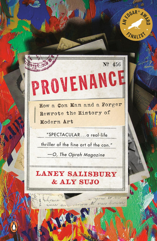Provenance: How a Con Man and a Forger Rewrote the History of Modern Art - 9090