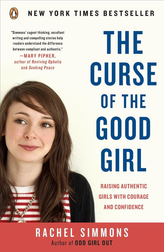 The Curse of the Good Girl: Raising Authentic Girls with Courage and Confidence - 8788