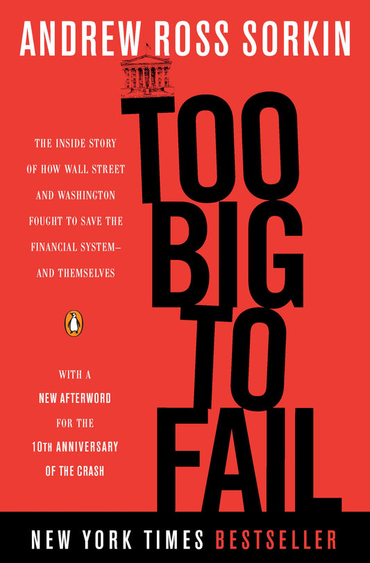 Too Big to Fail: The Inside Story of How Wall Street and Washington Fought to Save the Financial System--and Themselves - 7003